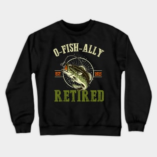 O-fish-ally Retired Since 2023 Retirement Fishing for Men Crewneck Sweatshirt